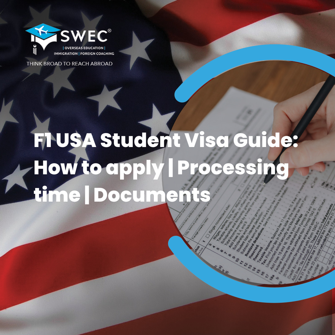 Best Complete USA F1 Student Visa Guide: apply | processing time | Documents - SWEC Education Immigration Services